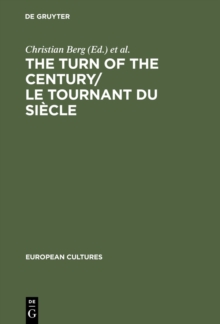 The Turn of the Century/Le tournant du siecle : Modernism and Modernity in Literature and the Arts/Le modernisme et la modernite dans la litterature et les arts