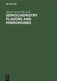 Semiochemistry Flavors and Pheromones : Proceedings. American Chemical Society Symposium Washington D. C., USA, August 1983