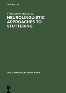 Neurolinguistic Approaches to Stuttering : Proceedings of the International Symposium on Stuttering (Brussels, 1972)