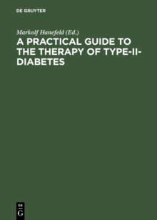 A Practical Guide to the Therapy of Type-II-Diabetes : Pathophysiology, Metabolic Syndrome, Differential Therapy, Late Complications