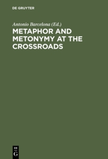 Metaphor and Metonymy at the Crossroads : A Cognitive Perspective