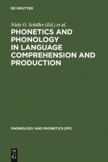 Phonetics and Phonology in Language Comprehension and Production : Differences and Similarities