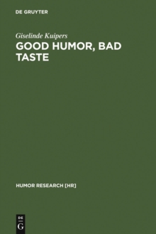 Good Humor, Bad Taste : A Sociology of the Joke