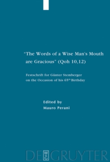 "The Words of a Wise Man's Mouth are Gracious" (Qoh 10,12) : Festschrift for Gunter Stemberger on the Occasion of his 65th Birthday