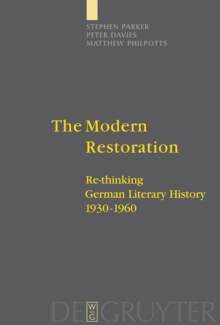 The Modern Restoration : Re-thinking German Literary History 1930-1960