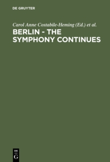 Berlin - The Symphony Continues : Orchestrating Architectural, Social, and Artistic Change in Germany's New Capital