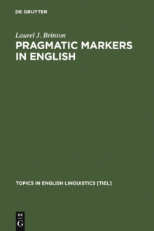 Pragmatic Markers in English : Grammaticalization and Discourse Functions