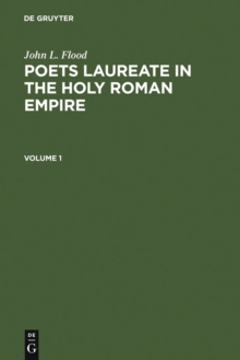 Poets Laureate in the Holy Roman Empire : A Bio-bibliographical Handbook