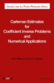 Carleman Estimates for Coefficient Inverse Problems and Numerical Applications