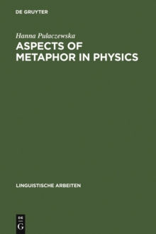 Aspects of Metaphor in Physics : Examples and Case Studies