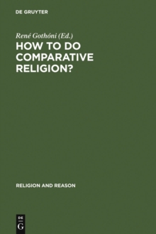 How to do Comparative Religion? : Three Ways, Many Goals