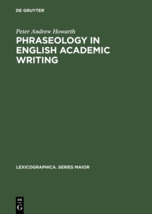 Phraseology in English Academic Writing : Some implications for language learning and dictionary making