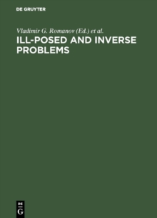 Ill-Posed and Inverse Problems : Dedicated to Academician Mikhail Mikhailovich Lavrentiev on the Occasion of his 70th Birthday