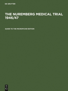 Guide to the Microfiche Edition : With an Introduction to the Trial's History by Angelika Ebbinghaus and Short Biographies of the Participants