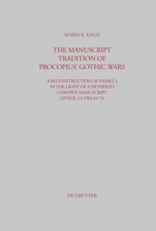 The Manuscript Tradition of Procopius' Gothic Wars : A Reconstruction of Family y in the light of a hitherto unkown Manuscript (Athos, Lavra H-73)