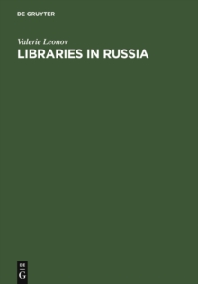 Libraries in Russia : History of the Library of the Academy of Sciences from Peter the Great to Present