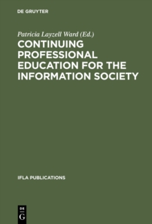 Continuing Professional Education for the Information Society : The Fifth World Conference on Continuing Professional Education for the Library and Information Science Professions