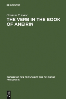 The Verb in the Book of Aneirin : Studies in Syntax, Morphology and Etymology