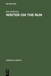 Writer on the Run : German-Jewish Identity and the Experience of Exile in the Life and Work of Henry William Katz