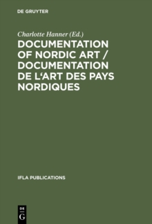 Documentation of Nordic Art / Documentation de l'art des pays nordiques : Design, Bibliographies, Databases / Design, bibliographies, bases de donnees. Proceedings from the Art Libraries Satellite Mee