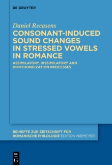 Consonant-induced sound changes in stressed vowels in Romance : Assimilatory, dissimilatory and diphthongization processes