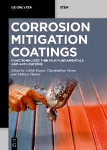 Corrosion Mitigation Coatings : Functionalized Thin Film Fundamentals and Applications