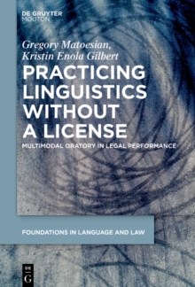 Practicing Linguistics Without a License : Multimodal Oratory in Legal Performance