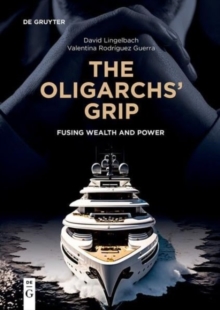 The Oligarchs' Grip : Fusing Wealth and Power