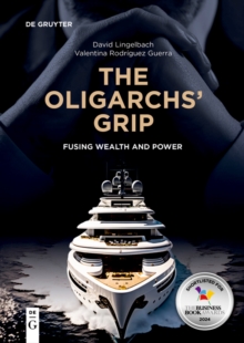 The Oligarchs' Grip : Fusing Wealth and Power