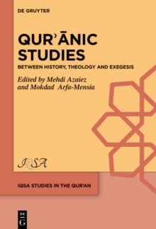 Qur?anic Studies : Between History, Theology and Exegesis