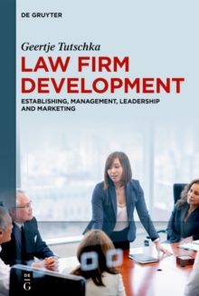 Law Firm Development : Establishing, Management, Leadership and Marketing