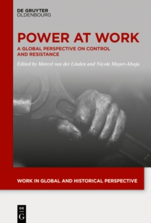 Power At Work : A Global Perspective on Control and Resistance