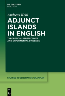 Adjunct Islands in English : Theoretical Perspectives and Experimental Evidence