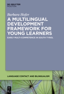 A Multilingual Development Framework for Young Learners : Early Multi-Competence in South Tyrol