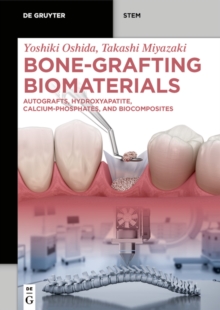 Bone-Grafting Biomaterials : Autografts, Hydroxyapatite, Calcium-Phosphates, and Biocomposites