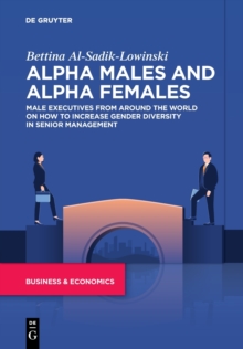 Alpha Males and Alpha Females : Male executives from around the world on how to increase gender diversity in senior management