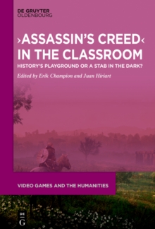 Assassin's Creed in the Classroom : History's Playground or a Stab in the Dark?