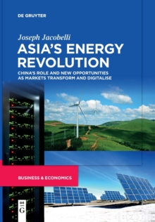 Asia's Energy Revolution : China's Role and New Opportunities as Markets Transform and Digitalise