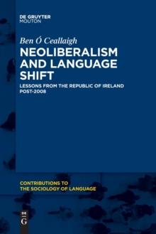 Neoliberalism and Language Shift : Lessons from the Republic of Ireland Post-2008