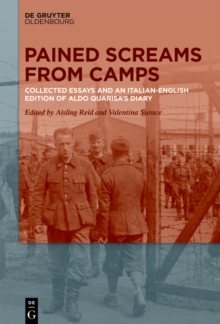 Pained Screams from Camps : Collected Essays and an Italian-English Edition of Aldo Quarisa's Diary