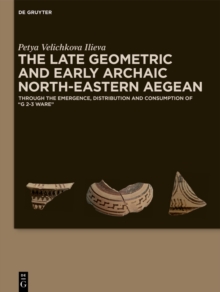 The Late Geometric and Early Archaic North-Eastern Aegean : Through the Emergence, Distribution and Consumption of 'G 2-3 Ware'