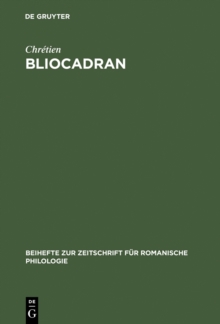 Bliocadran : A Prologue to the Perceval of Chretien de Troyes ; Edition and Critical Study