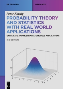 Probability Theory and Statistics with Real World Applications : Univariate and Multivariate Models Applications