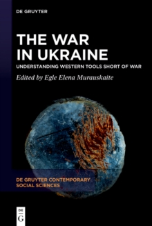 The War in Ukraine : Understanding Western Tools Short of War