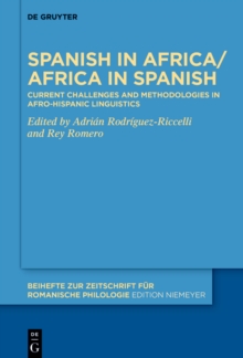 Spanish in Africa/Africa in Spanish : Current challenges and methodologies in Afro-Hispanic linguistics