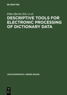 Descriptive tools for electronic processing of dictionary data : Studies in computational lexicography. Mit einer deutschen Zusammenfassung / Avec un resume francais