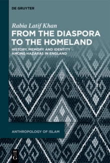 From the Diaspora to the Homeland : History, Memory and Identity among Hazaras in England