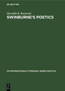 Swinburne's poetics : Theory and practice