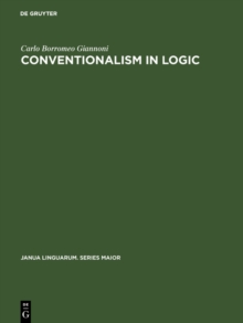 Conventionalism in logic : A study in the linguistic foundation of logical reasoning