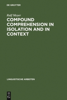 Compound Comprehension in Isolation and in Context : The contribution of conceptual and discourse knowledge to the comprehension of German novel noun-noun compounds